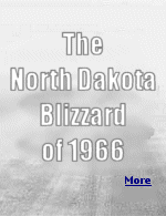 The 1966 blizzard in North Dakota, and I was there, stranded in a downtown hotel in Minot for three days and nights, the weather so bad you couldn't go out the front door, with several feet of snow, and blowing winds.Somewhere under all that accumulation was a sidewalk and the street. We were lucky to have checked-in the day before the storm hit, people died on the highways,  some were lost on farms, trying to get from the barn to the house, they found them out in the fields after the storm.